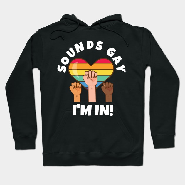 Sounds Gay I'm In Hoodie by PowderShot